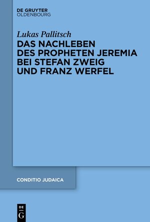 Buchcover Das Nachleben des Propheten Jeremia bei Stefan Zweig und Franz Werfel | Lukas Pallitsch | EAN 9783111348247 | ISBN 3-11-134824-5 | ISBN 978-3-11-134824-7