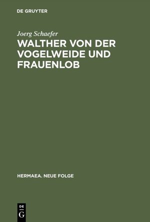 Buchcover Walther von der Vogelweide und Frauenlob | Joerg Schaefer | EAN 9783111349404 | ISBN 3-11-134940-3 | ISBN 978-3-11-134940-4