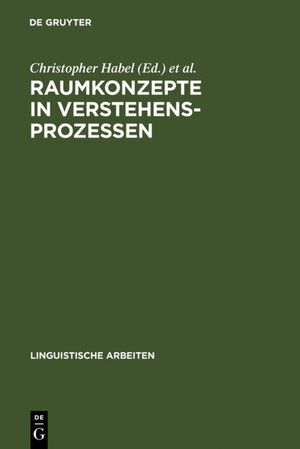 Buchcover Raumkonzepte in Verstehensprozessen  | EAN 9783111354620 | ISBN 3-11-135462-8 | ISBN 978-3-11-135462-0
