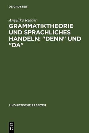Buchcover Grammatiktheorie und sprachliches Handeln: "denn" und "da" | Angelika Redder | EAN 9783111356402 | ISBN 3-11-135640-X | ISBN 978-3-11-135640-2