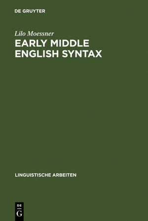Buchcover Early Middle English Syntax | Lilo Moessner | EAN 9783111357805 | ISBN 3-11-135780-5 | ISBN 978-3-11-135780-5