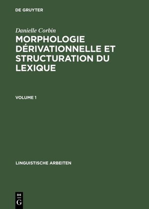 Buchcover Morphologie dérivationnelle et structuration du lexique | Danielle Corbin | EAN 9783111358383 | ISBN 3-11-135838-0 | ISBN 978-3-11-135838-3