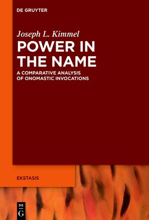Buchcover Power in the Name | Joseph L. Kimmel | EAN 9783111360287 | ISBN 3-11-136028-8 | ISBN 978-3-11-136028-7