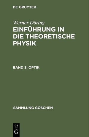 Buchcover Werner Döring: Einführung in die theoretische Physik / Optik | Werner Döring | EAN 9783111363110 | ISBN 3-11-136311-2 | ISBN 978-3-11-136311-0
