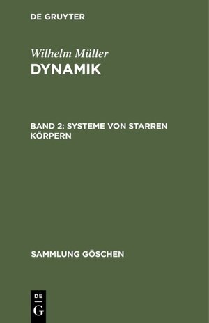 Buchcover Wilhelm Müller: Dynamik / Systeme von starren Körpern | Wilhelm Müller | EAN 9783111364193 | ISBN 3-11-136419-4 | ISBN 978-3-11-136419-3