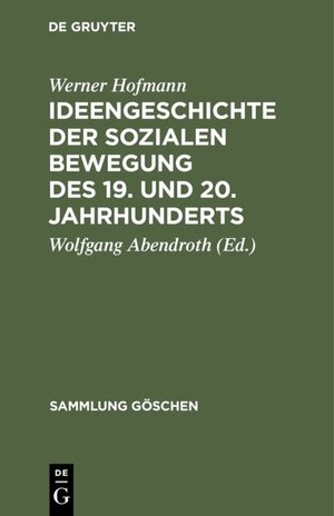 Buchcover Ideengeschichte der sozialen Bewegung des 19. und 20. Jahrhunderts | Werner Hofmann | EAN 9783111369198 | ISBN 3-11-136919-6 | ISBN 978-3-11-136919-8