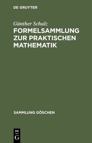 Buchcover Formelsammlung zur praktischen Mathematik | Günther Schulz | EAN 9783111372549 | ISBN 3-11-137254-5 | ISBN 978-3-11-137254-9