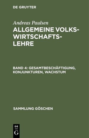 Buchcover Andreas Paulsen: Allgemeine Volkswirtschaftslehre / Gesamtbeschäftigung, Konjunkturen, Wachstum | Andreas Paulsen | EAN 9783111375328 | ISBN 3-11-137532-3 | ISBN 978-3-11-137532-8