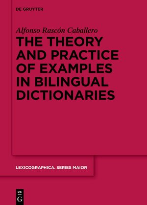 Buchcover The theory and practice of examples in bilingual dictionaries | Alfonso Rascón Caballero | EAN 9783111375809 | ISBN 3-11-137580-3 | ISBN 978-3-11-137580-9