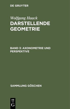 Buchcover Wolfgang Haack: Darstellende Geometrie / Axonometrie und Perspektive | Wolfgang Haack | EAN 9783111379357 | ISBN 3-11-137935-3 | ISBN 978-3-11-137935-7
