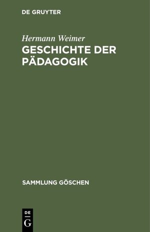 Buchcover Geschichte der Pädagogik | Hermann Weimer | EAN 9783111379371 | ISBN 3-11-137937-X | ISBN 978-3-11-137937-1
