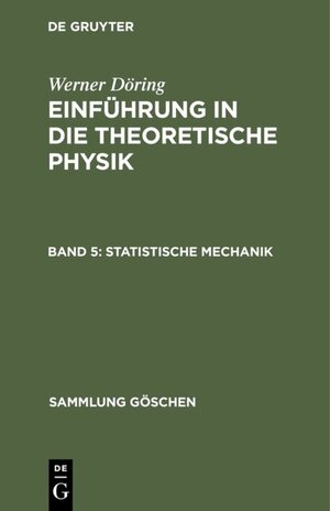 Buchcover Werner Döring: Einführung in die theoretische Physik / Statistische Mechanik | Werner Döring | EAN 9783111379890 | ISBN 3-11-137989-2 | ISBN 978-3-11-137989-0