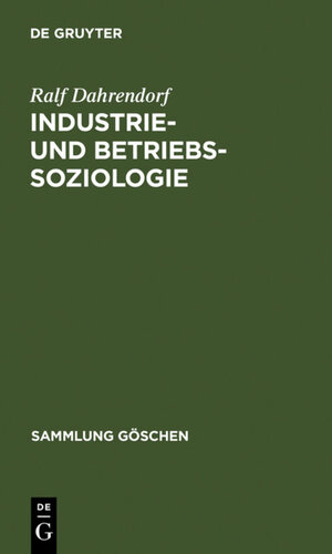Buchcover Industrie- und Betriebssoziologie | Ralf Dahrendorf | EAN 9783111379999 | ISBN 3-11-137999-X | ISBN 978-3-11-137999-9