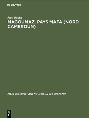 Buchcover Magoumaz. Pays Mafa (Nord Cameroun) | Jean Boulet | EAN 9783111384924 | ISBN 3-11-138492-6 | ISBN 978-3-11-138492-4