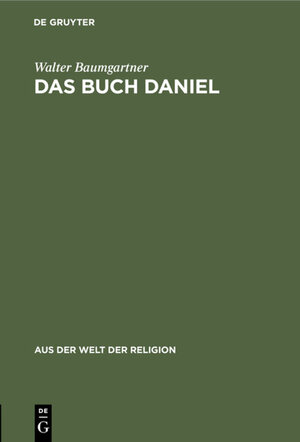 Buchcover Das Buch Daniel | Walter Baumgartner | EAN 9783111387932 | ISBN 3-11-138793-3 | ISBN 978-3-11-138793-2