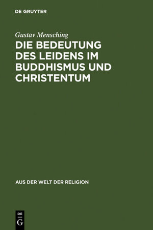 Buchcover Die Bedeutung des Leidens im Buddhismus und Christentum | Gustav Mensching | EAN 9783111388496 | ISBN 3-11-138849-2 | ISBN 978-3-11-138849-6