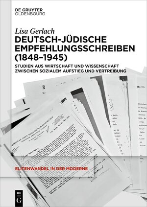 Buchcover Deutsch-jüdische Empfehlungsschreiben (1848–1945) | Lisa Gerlach | EAN 9783111388984 | ISBN 3-11-138898-0 | ISBN 978-3-11-138898-4