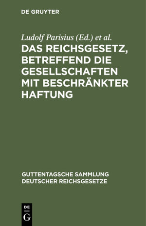 Buchcover Das Reichsgesetz, betreffend die Gesellschaften mit beschränkter Haftung  | EAN 9783111394138 | ISBN 3-11-139413-1 | ISBN 978-3-11-139413-8