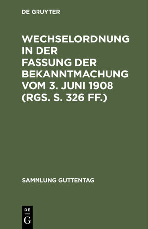 Buchcover Wechselordnung in der Fassung der Bekanntmachung vom 3. Juni 1908 (RGS. S. 326 ff.)  | EAN 9783111395159 | ISBN 3-11-139515-4 | ISBN 978-3-11-139515-9