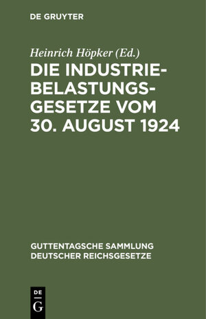 Buchcover Die Industriebelastungsgesetze vom 30. August 1924  | EAN 9783111398624 | ISBN 3-11-139862-5 | ISBN 978-3-11-139862-4