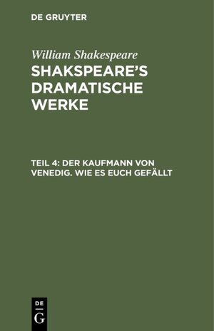 Buchcover William Shakespeare: Shakspeare’s dramatische Werke / Der Kaufmann von Venedig. Wie es euch gefällt | William Shakespeare | EAN 9783111401850 | ISBN 3-11-140185-5 | ISBN 978-3-11-140185-0