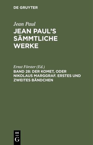 Buchcover Jean Paul: Jean Paul’s Sämmtliche Werke / Der Komet, oder Nikolaus Marggraf. Erstes und zweites Bändchen  | EAN 9783111402963 | ISBN 3-11-140296-7 | ISBN 978-3-11-140296-3