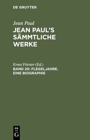 Buchcover Jean Paul: Jean Paul’s Sämmtliche Werke / Flegeljahre. Eine Biographie  | EAN 9783111403403 | ISBN 3-11-140340-8 | ISBN 978-3-11-140340-3