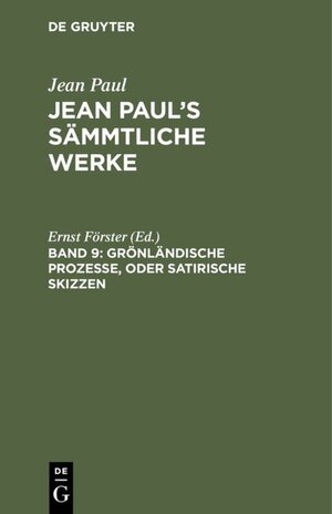 Buchcover Jean Paul: Jean Paul’s Sämmtliche Werke / Grönländische Prozesse, oder Satirische Skizzen  | EAN 9783111403434 | ISBN 3-11-140343-2 | ISBN 978-3-11-140343-4