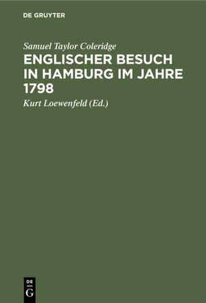 Buchcover Englischer Besuch in Hamburg im Jahre 1798 | Samuel Taylor Coleridge | EAN 9783111403755 | ISBN 3-11-140375-0 | ISBN 978-3-11-140375-5