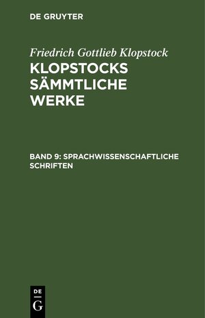 Buchcover Friedrich Gottlieb Klopstock: Klopstocks sämmtliche Werke / Sprachwissenschaftliche Schriften | Friedrich Gottlieb Klopstock | EAN 9783111403991 | ISBN 3-11-140399-8 | ISBN 978-3-11-140399-1
