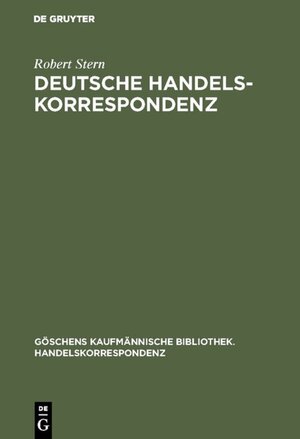 Buchcover Deutsche Handelskorrespondenz | Robert Stern | EAN 9783111405421 | ISBN 3-11-140542-7 | ISBN 978-3-11-140542-1