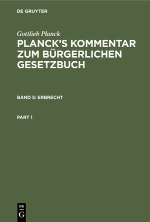 Buchcover Gottlieb Planck: Planck's Kommentar zum Bürgerlichen Gesetzbuch / Erbrecht | Gottlieb Planck | EAN 9783111406466 | ISBN 3-11-140646-6 | ISBN 978-3-11-140646-6