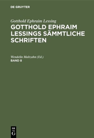 Buchcover Gotthold Ephraim Lessing: Gotthold Ephraim Lessings Sämmtliche Schriften / Gotthold Ephraim Lessing: Gotthold Ephraim Lessings Sämmtliche Schriften. Band 8  | EAN 9783111408644 | ISBN 3-11-140864-7 | ISBN 978-3-11-140864-4