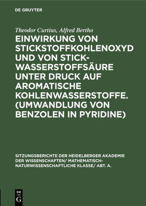 Buchcover Einwirkung von Stickstoffkohlenoxyd und von Stickwasserstoffsäure unter Druck auf aromatische Kohlenwasserstoffe. (Umwandlung von Benzolen in Pyridine) | Theodor Curtius | EAN 9783111409733 | ISBN 3-11-140973-2 | ISBN 978-3-11-140973-3