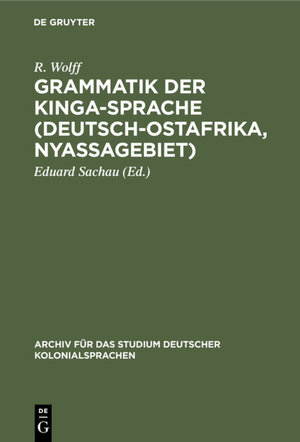 Buchcover Grammatik der Kinga-Sprache (Deutsch-Ostafrika, Nyassagebiet) | R. Wolff | EAN 9783111411804 | ISBN 3-11-141180-X | ISBN 978-3-11-141180-4