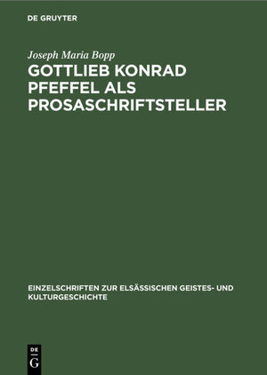 Buchcover Gottlieb Konrad Pfeffel als Prosaschriftsteller | Joseph Maria Bopp | EAN 9783111413969 | ISBN 3-11-141396-9 | ISBN 978-3-11-141396-9