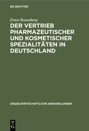 Buchcover Der Vertrieb pharmazeutischer und kosmetischer Spezialitäten in Deutschland | Ernst Rosenberg | EAN 9783111413976 | ISBN 3-11-141397-7 | ISBN 978-3-11-141397-6