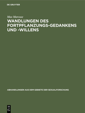 Buchcover Wandlungen des Fortpflanzungs-Gedankens und -Willens | Max Marcuse | EAN 9783111414119 | ISBN 3-11-141411-6 | ISBN 978-3-11-141411-9