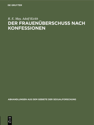 Buchcover Der Frauenüberschuß nach Konfessionen | R. E. May | EAN 9783111414133 | ISBN 3-11-141413-2 | ISBN 978-3-11-141413-3