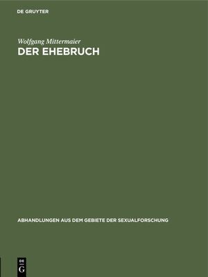Buchcover Der Ehebruch | Wolfgang Mittermaier | EAN 9783111414157 | ISBN 3-11-141415-9 | ISBN 978-3-11-141415-7