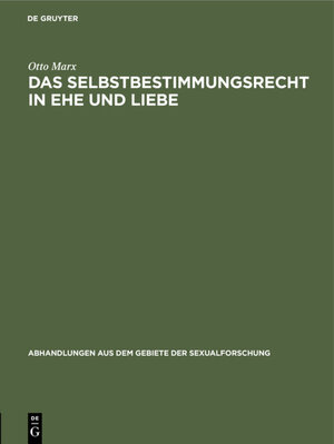 Buchcover Das Selbstbestimmungsrecht in Ehe und Liebe | Otto Marx | EAN 9783111414195 | ISBN 3-11-141419-1 | ISBN 978-3-11-141419-5