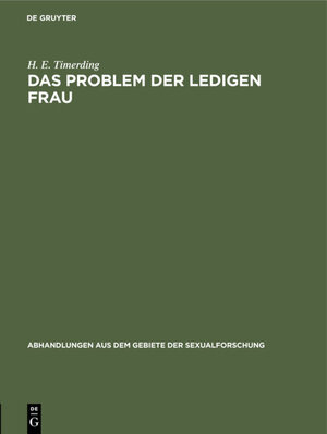 Buchcover Das Problem der ledigen Frau | H. E. Timerding | EAN 9783111414249 | ISBN 3-11-141424-8 | ISBN 978-3-11-141424-9