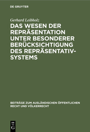 Buchcover Das Wesen der Repräsentation unter besonderer Berücksichtigung des Repräsentativsystems | Gerhard Leibholz | EAN 9783111414270 | ISBN 3-11-141427-2 | ISBN 978-3-11-141427-0