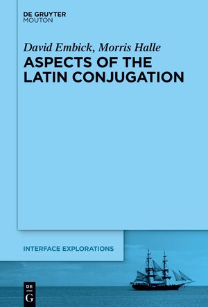 Buchcover Aspects of the Latin Conjugation | David Embick | EAN 9783111414928 | ISBN 3-11-141492-2 | ISBN 978-3-11-141492-8