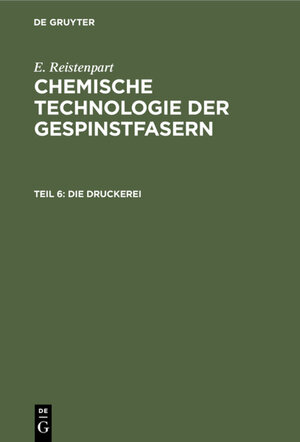 Buchcover E. Ristenpart: Chemische Technologie der Gespinstfasern / Die Druckerei | E. Ristenpart | EAN 9783111415062 | ISBN 3-11-141506-6 | ISBN 978-3-11-141506-2