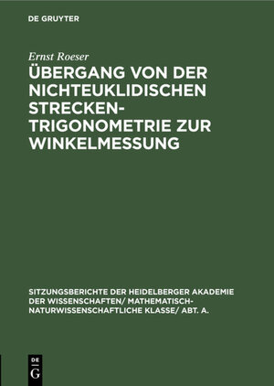 Buchcover Übergang von der nichteuklidischen Streckentrigonometrie zur Winkelmessung | Ernst Roeser | EAN 9783111418995 | ISBN 3-11-141899-5 | ISBN 978-3-11-141899-5