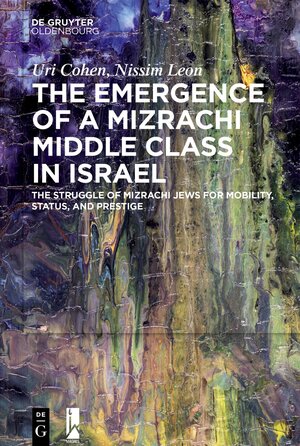 Buchcover The Emergence of a Mizrachi Middle Class in Israel | Uri Cohen | EAN 9783111421049 | ISBN 3-11-142104-X | ISBN 978-3-11-142104-9