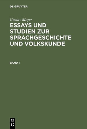 Buchcover Gustav Meyer: Essays und Studien zur Sprachgeschichte und Volkskunde / Gustav Meyer: Essays und Studien zur Sprachgeschichte und Volkskunde. Band 1 | Gustav Meyer | EAN 9783111424538 | ISBN 3-11-142453-7 | ISBN 978-3-11-142453-8