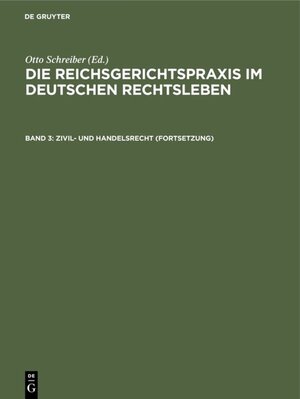 Buchcover Die Reichsgerichtspraxis im deutschen Rechtsleben / Zivil- und Handelsrecht (Fortsetzung)  | EAN 9783111425788 | ISBN 3-11-142578-9 | ISBN 978-3-11-142578-8