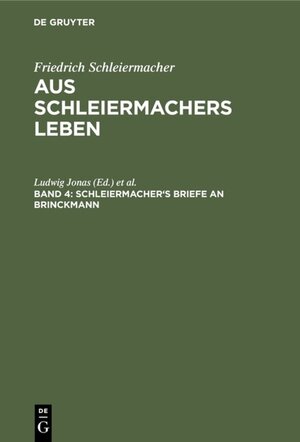Buchcover Friedrich Schleiermacher: Aus Schleiermachers Leben / Schleiermacher's Briefe an Brinckmann  | EAN 9783111431567 | ISBN 3-11-143156-8 | ISBN 978-3-11-143156-7